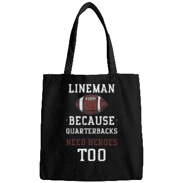 Discover Lineman Because Quarterbacks Nee... Bags