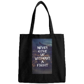 Discover Never give up without a fight Bags