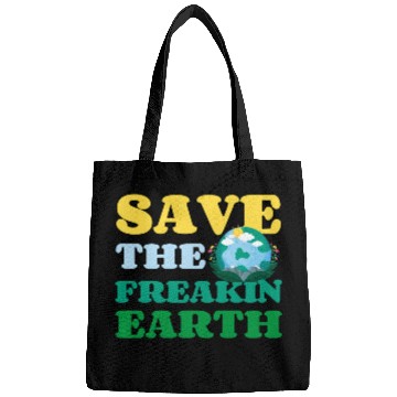Discover Save The Freakin Earth Nature Lover Funny Earth Bags