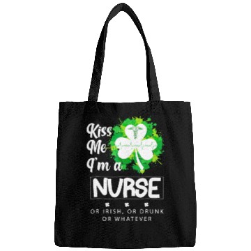 Discover Irish Kiss Me Im A Nurse Or Irish Or Drunk Bags