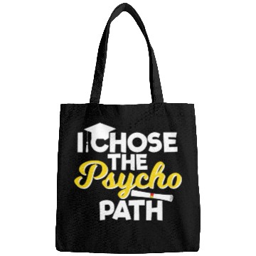 Discover I Chose the Psycho Path Funny Psychology Bags