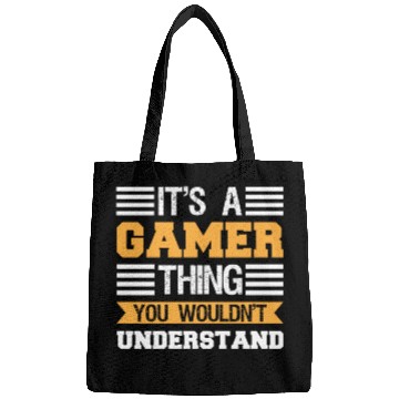 Discover It's Gamer Thing You Wouldn't Undertand Bags