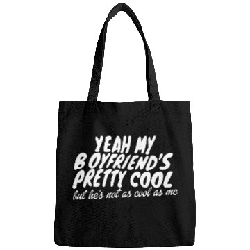 Discover Yeah My Boyfriends Pretty Cool Bags