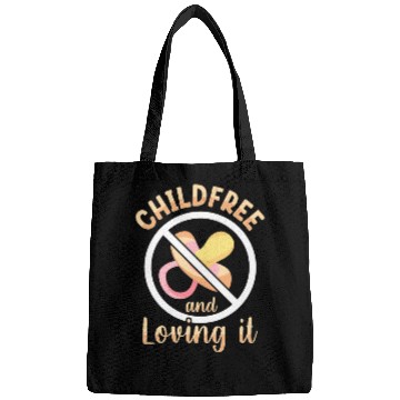 Discover Childfree And Loving It Childfree By Choice Bags