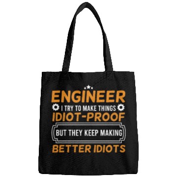 Discover Engineering Engineer I Try To Make Things Idiot Bags