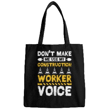 Discover Dont make me use my construction worker voice Bags