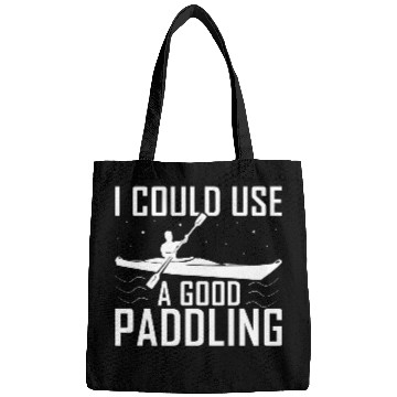 Discover I Could Use A Good Paddling Funny Kayak Kayaking Bags