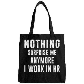 Discover Hr Human Resources Nothing surprise Me Anymore Bags