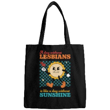 Discover A day without LESBIANS is like a day Bags