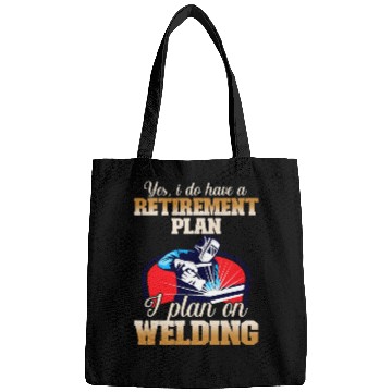 Discover Yes I have a Retirement Plan Welding Metalsmith Bags