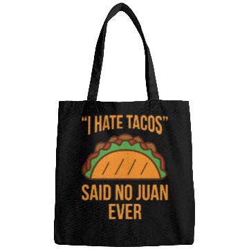 Discover I Hate Tacos Said No Juan Ever Funny Bags