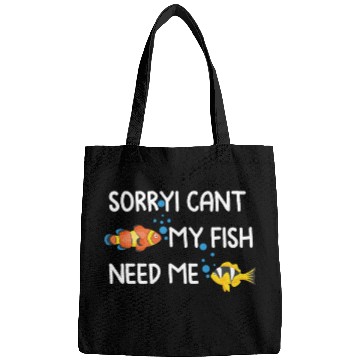 Discover sorryi cant my fish need me Bags