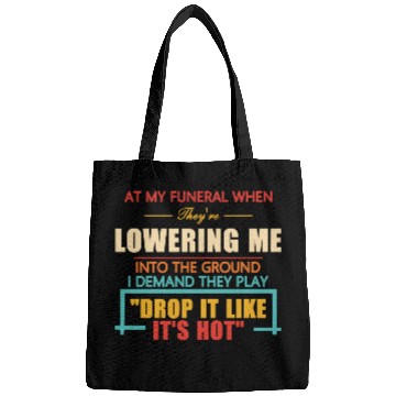Discover At My Funeral When They're Lowering Me Bags