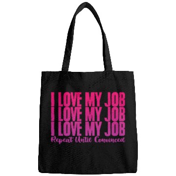 Discover I Love My Job, Repeat Until Convinced 2 Bags