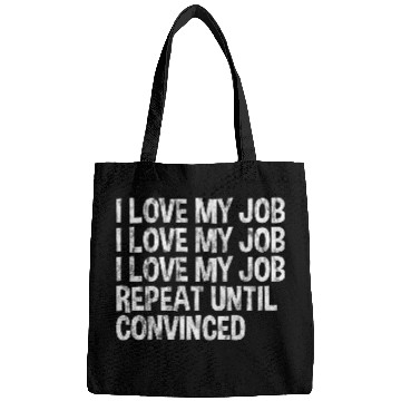 Discover I Love My Job, Repeat Until Convinced 3 Bags