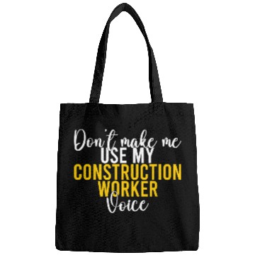 Discover Dont make me use my Construction Worker Voice Bags