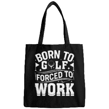 Discover Born To Golf Forced To Work Funny Golf Bags