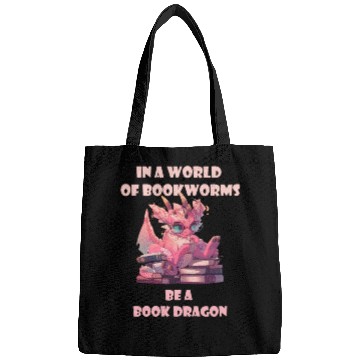 Discover In A World Full Of Bookworms Be A Book Dragon Bags