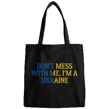 Discover Don t Mess With Me I m A Ukraine 1 Bags