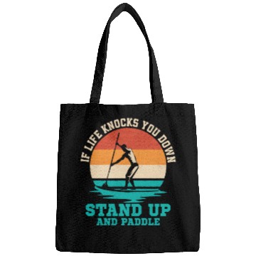 Discover If Life Knocks You Down Stand Up And Paddle Board Bags