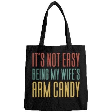 Discover It s Not Easy Being My Wife s Arm Candy Bags