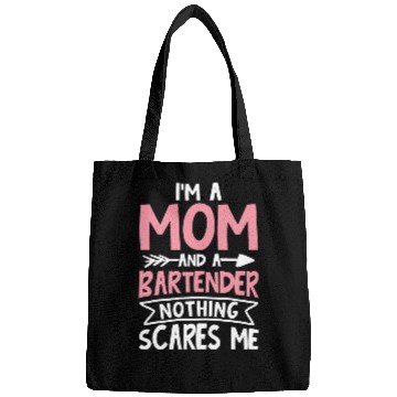 Discover I m a Mom and a Bartender Nothing Scares Me Bags