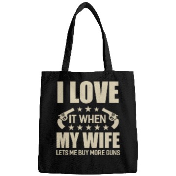 Discover I Love It When My Wife Lets Me Buy More Guns Bags