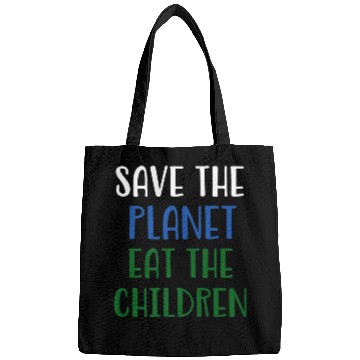 Discover Save The Planet Eat The Children Bags