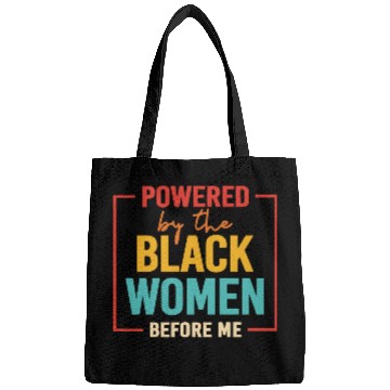 Discover Powered By The Black Women Before Me Bags