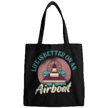 Discover Life Is Better On An Airboat Propeller Swamp Hydro Bags