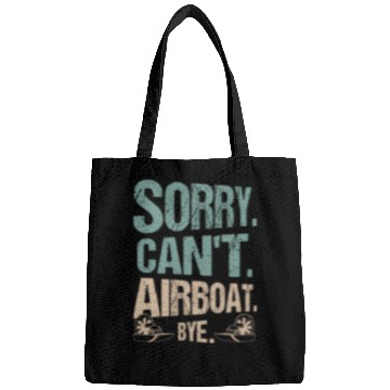 Discover Sorry. Can't. Airboat. Bye. Propeller Swamp Hydrop Bags