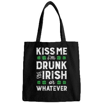 Discover Kiss Me I'M Irish Or Drunk Or Whatever St Patricks Bags