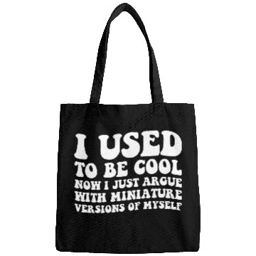 Discover I Used To Be Cool Now I Just Argue With Mininature Bags