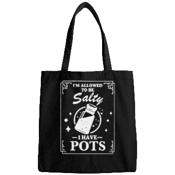Discover I'm Allowed To Salty I Have Pots Bags