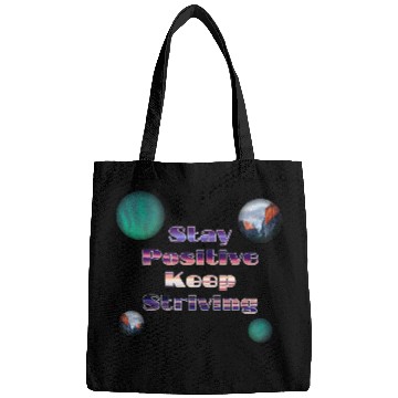 Discover Stay positive keep striving Bags