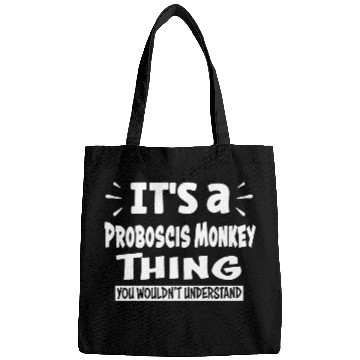 Discover Proboscis Monkey Thing You Wouldn'T Understand Ani Bags
