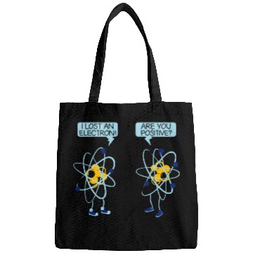 Discover I Lost An Electron Are You Positive Chemistry Math Bags