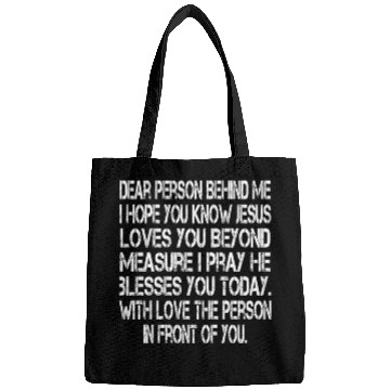 Discover Dear Person Behind Me I Hope You Know Jesus Loves Bags