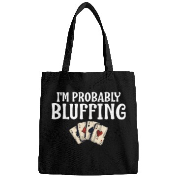 Discover I'M Probably Bluffing Poker Cards Bags
