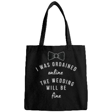 Discover i was ordained online the wedding will be fine Bags