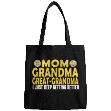 Discover Mom Grandma Great Grandma I Just Keep Getting Bett Bags