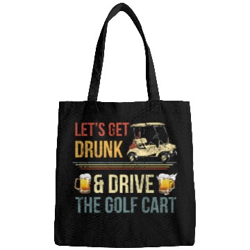 Discover Let'S Get Drunk And Drive The Golf C Bags