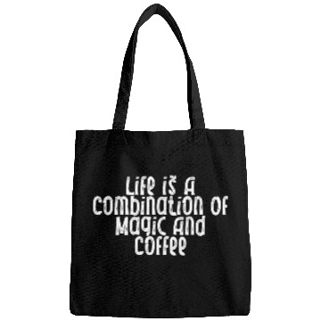 Discover Life Is A Combination Of Magic And Coffee Bags
