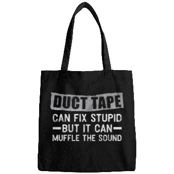 Discover Duct Tape Can'T Fix Stupid But Can Muffle Sound Bags