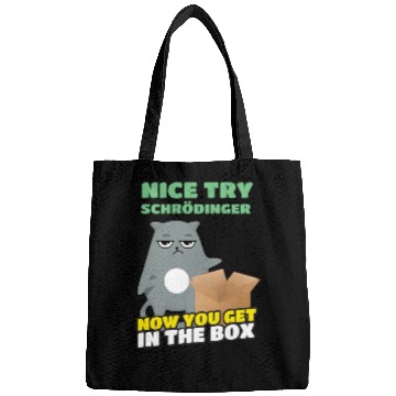 Discover Nice Try Schroedinger Schoedingers Cat Bags