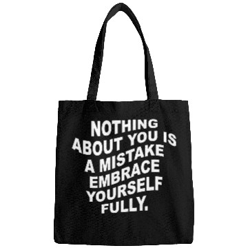 Discover nothing about you is a mistake embrace Bags