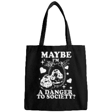 Discover Maybe I'm A Danger To Society? Bags