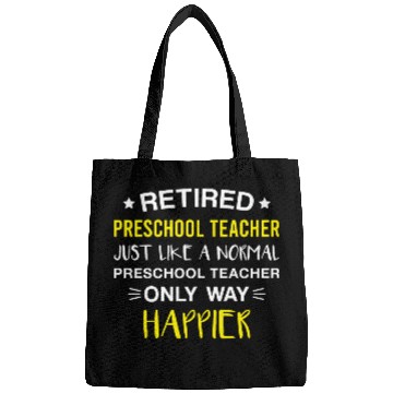 Discover Retired Preschool Teacher Only Way Happier Funny Bags