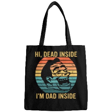 Discover Hi, Dead Inside I'm Dad Inside Bags