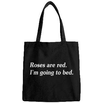 Discover Roses Are Red I'M Going To Bed Bags